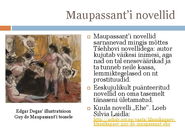 Maupassant’i novellid Edgar Degas’ illustratsioon Guy de Maupassant’i teosele Maupassant’i novellid sarnanevad mingis mõttes