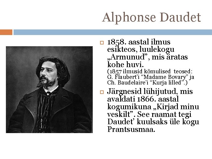 Alphonse Daudet 1858. aastal ilmus esikteos, luulekogu „Armunud”, mis äratas kohe huvi. (1857 ilmusid