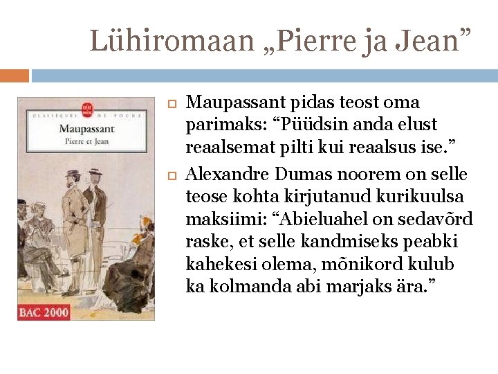 Lühiromaan „Pierre ja Jean” Maupassant pidas teost oma parimaks: “Püüdsin anda elust reaalsemat pilti