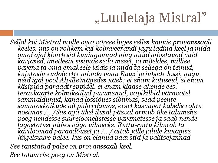 „Luuletaja Mistral” Sellal kui Mistral mulle oma värsse luges selles kaunis provanssaali keeles, mis
