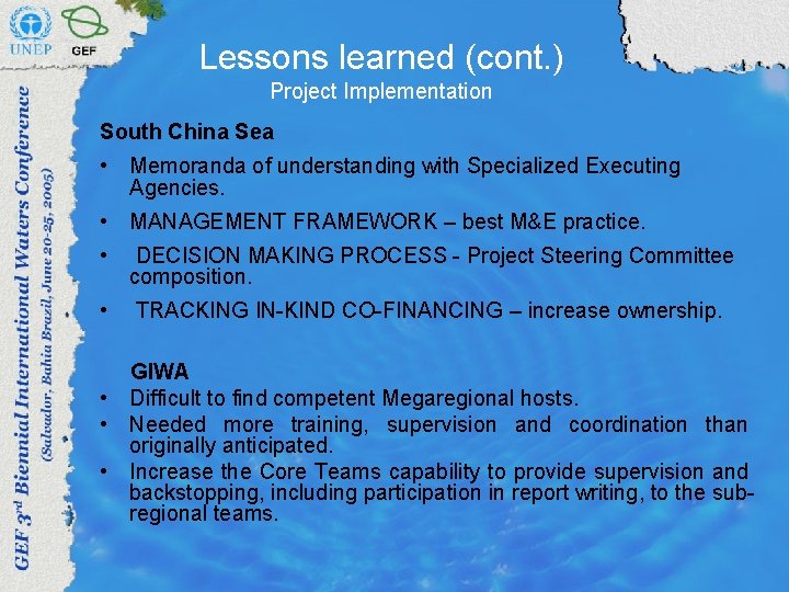 Lessons learned (cont. ) Project Implementation South China Sea • Memoranda of understanding with