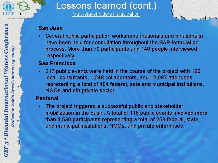 Lessons learned (cont. ) Multi-stakeholders Participation San Juan • Several public participation workshops (nationals