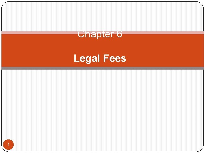 Chapter 6 Legal Fees 1 