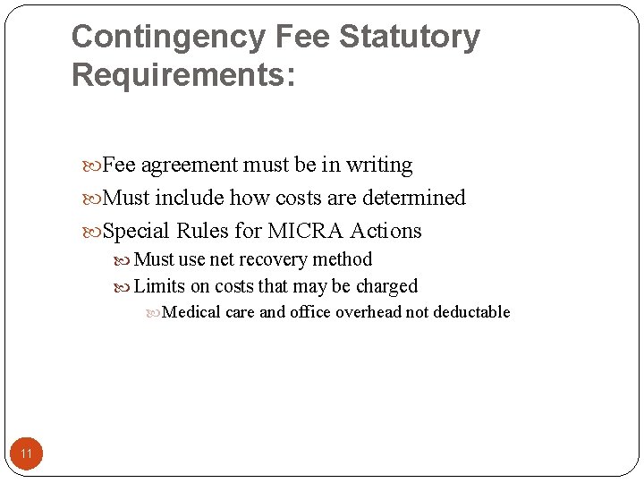 Contingency Fee Statutory Requirements: Fee agreement must be in writing Must include how costs