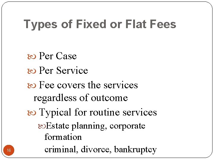 Types of Fixed or Flat Fees Per Case Per Service Fee covers the services