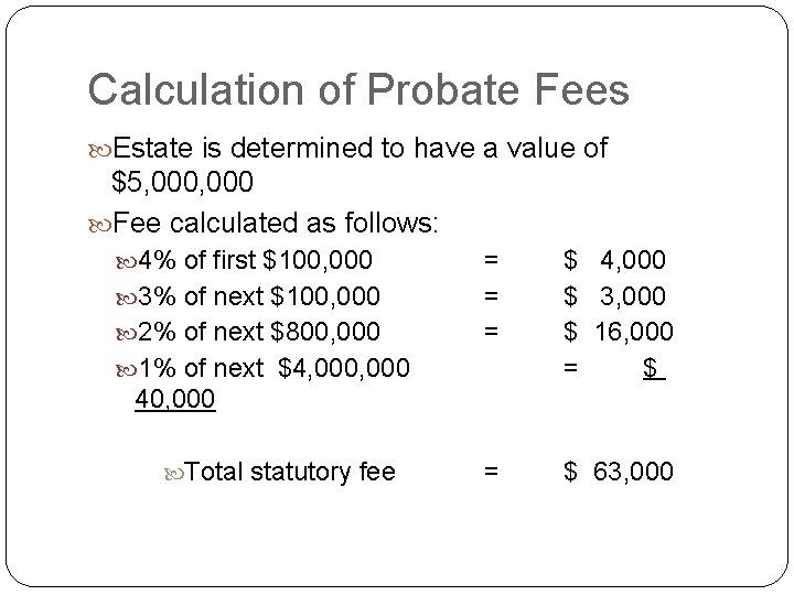 Calculation of Probate Fees Estate is determined to have a value of $5, 000