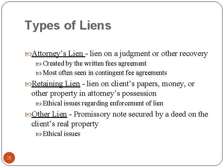 Types of Liens Attorney’s Lien - lien on a judgment or other recovery Created
