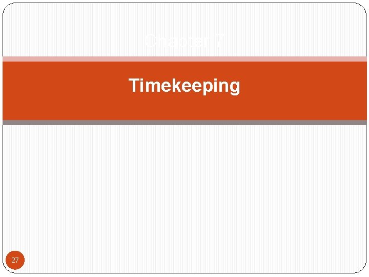 Chapter 7 Timekeeping 27 