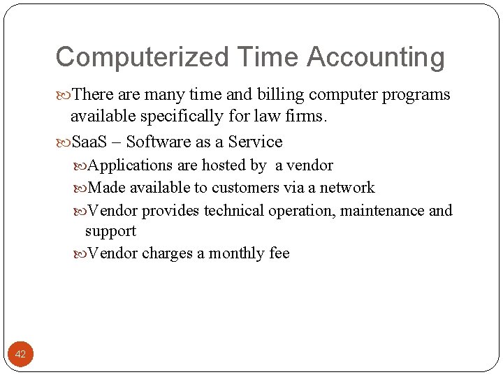 Computerized Time Accounting There are many time and billing computer programs available specifically for