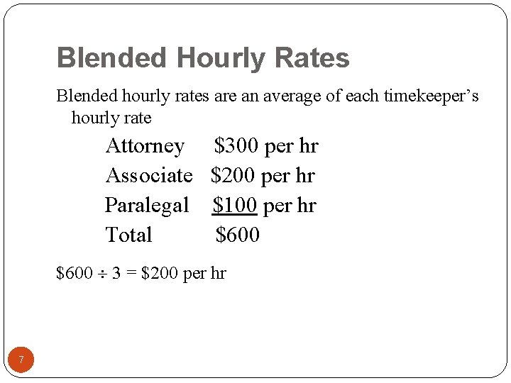 Blended Hourly Rates Blended hourly rates are an average of each timekeeper’s hourly rate