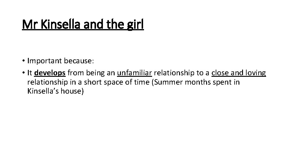 Mr Kinsella and the girl • Important because: • It develops from being an