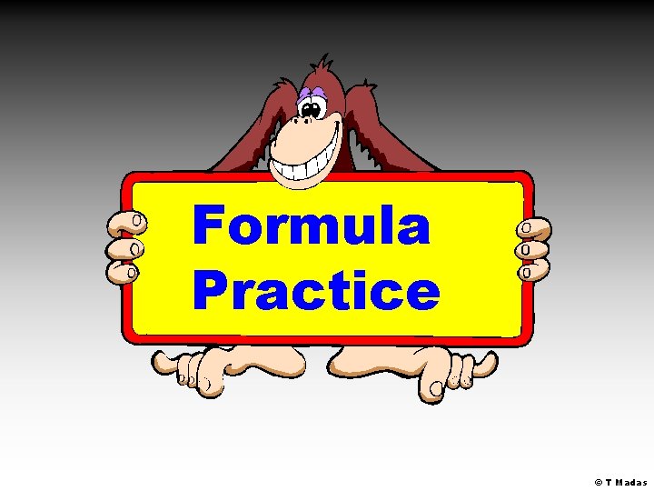 Formula Practice © T Madas 