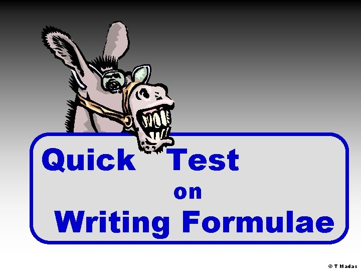 Quick Test on Writing Formulae © T Madas 
