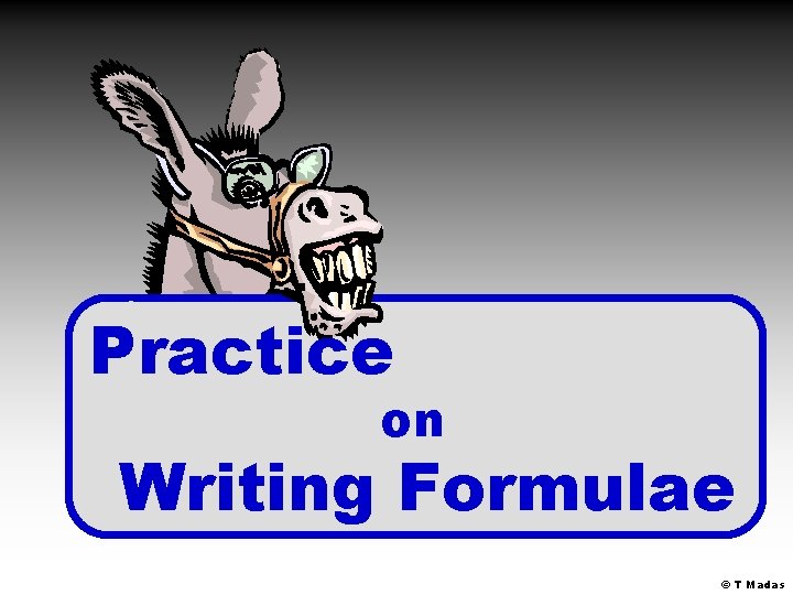 Practice on Writing Formulae © T Madas 