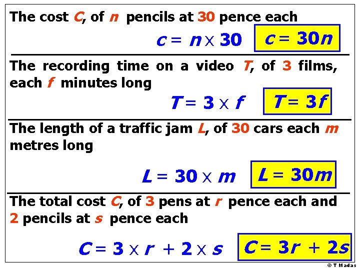 The cost C, of n pencils at 30 pence each c = n x