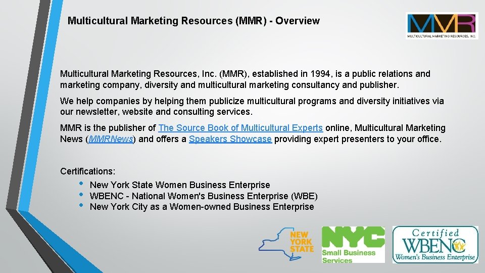 Multicultural Marketing Resources (MMR) - Overview Multicultural Marketing Resources, Inc. (MMR), established in 1994,