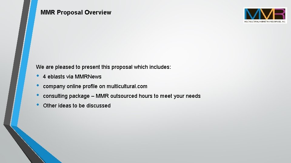 MMR Proposal Overview We are pleased to present this proposal which includes: • •