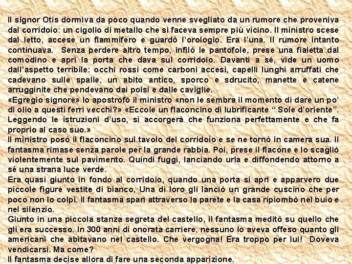 Il signor Otis dormiva da poco quando venne svegliato da un rumore che proveniva