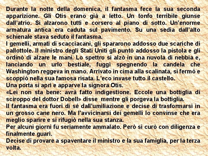 Durante la notte della domenica, il fantasma fece la sua seconda apparizione. Gli Otis