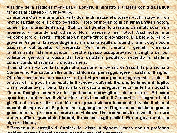 Alla fine della stagione mondana di Londra, il ministro si trasferì con tutta la