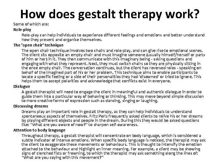 How does gestalt therapy work? Some of which are: Role-play can help individuals to