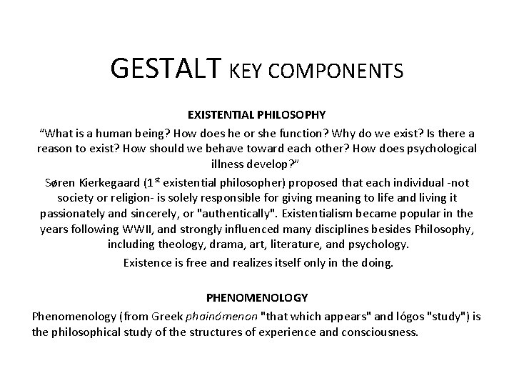 GESTALT KEY COMPONENTS EXISTENTIAL PHILOSOPHY “What is a human being? How does he or