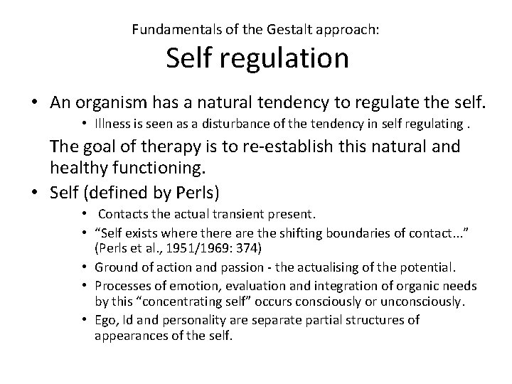 Fundamentals of the Gestalt approach: Self regulation • An organism has a natural tendency