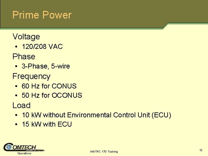 Prime Power Voltage • 120/208 VAC Phase • 3 Phase, 5 wire Frequency •