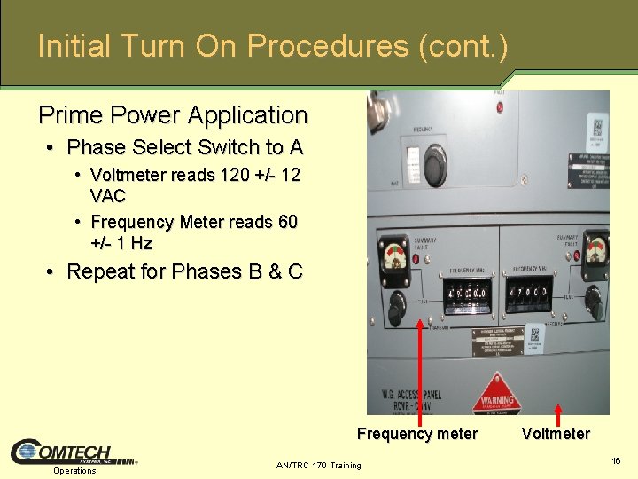 Initial Turn On Procedures (cont. ) Prime Power Application • Phase Select Switch to