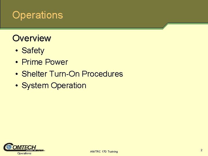 Operations Overview • • Safety Prime Power Shelter Turn On Procedures System Operations AN/TRC