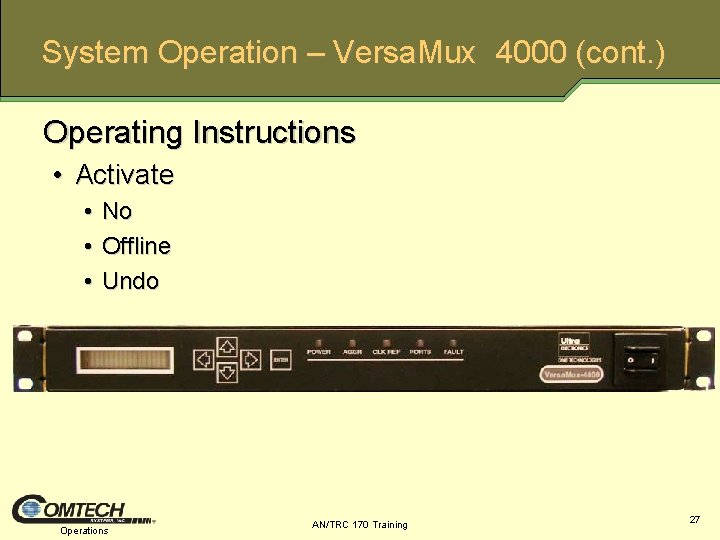 System Operation – Versa. Mux 4000 (cont. ) Operating Instructions • Activate • •