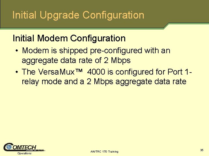 Initial Upgrade Configuration Initial Modem Configuration • Modem is shipped pre configured with an