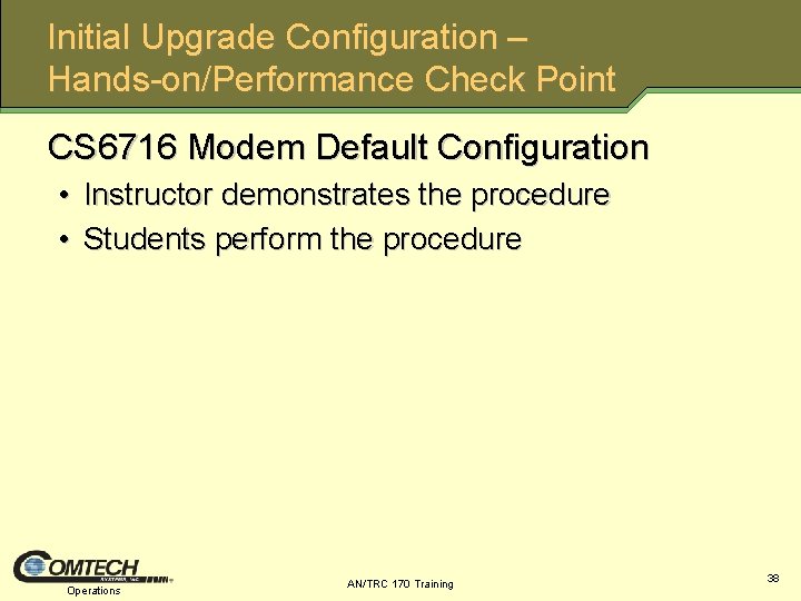 Initial Upgrade Configuration – Hands on/Performance Check Point CS 6716 Modem Default Configuration •