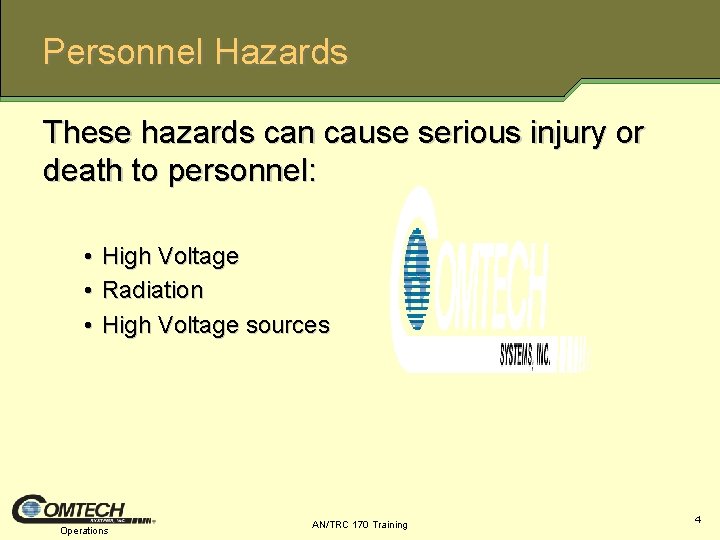Personnel Hazards These hazards can cause serious injury or death to personnel: • •