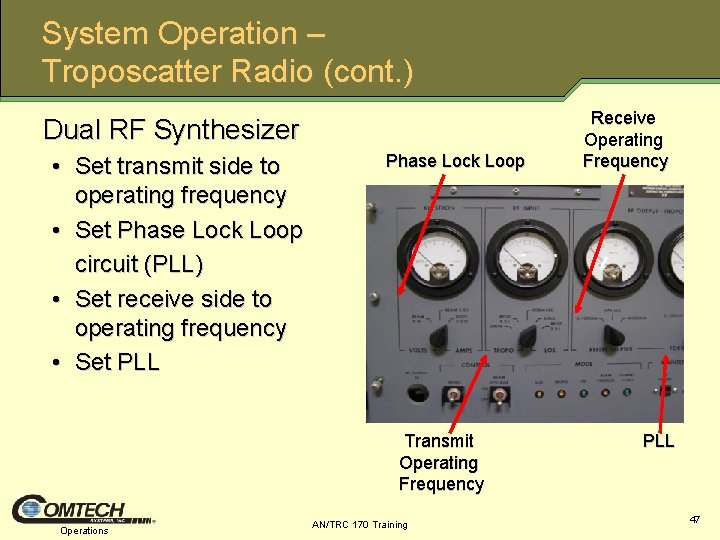 System Operation – Troposcatter Radio (cont. ) Dual RF Synthesizer • Set transmit side
