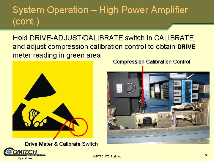 System Operation – High Power Amplifier (cont. ) Hold DRIVE ADJUST/CALIBRATE switch in CALIBRATE,