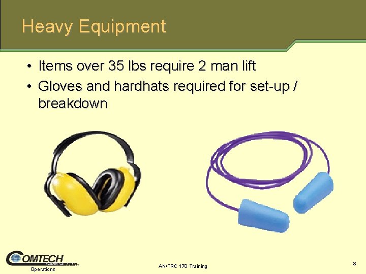 Heavy Equipment • Items over 35 lbs require 2 man lift • Gloves and