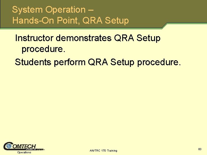 System Operation – Hands On Point, QRA Setup Instructor demonstrates QRA Setup procedure. Students