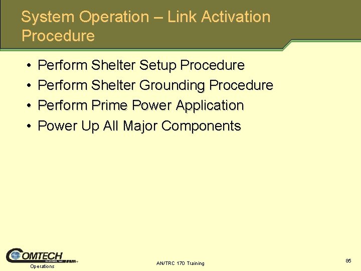 System Operation – Link Activation Procedure • • Perform Shelter Setup Procedure Perform Shelter