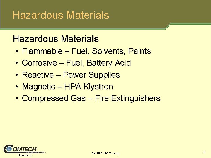 Hazardous Materials • • • Flammable – Fuel, Solvents, Paints Corrosive – Fuel, Battery