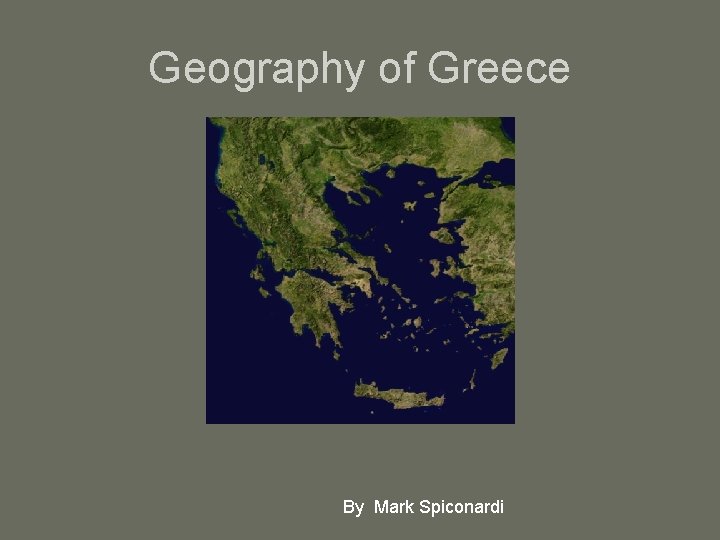 Geography of Greece By Mark Spiconardi 