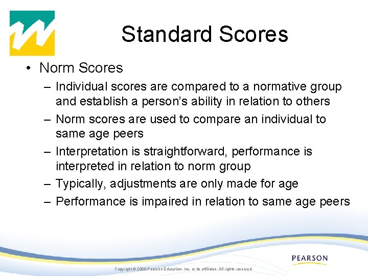 Standard Scores • Norm Scores – Individual scores are compared to a normative group