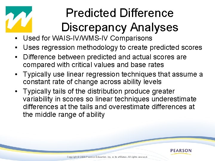 Predicted Difference Discrepancy Analyses • Used for WAIS-IV/WMS-IV Comparisons • Uses regression methodology to