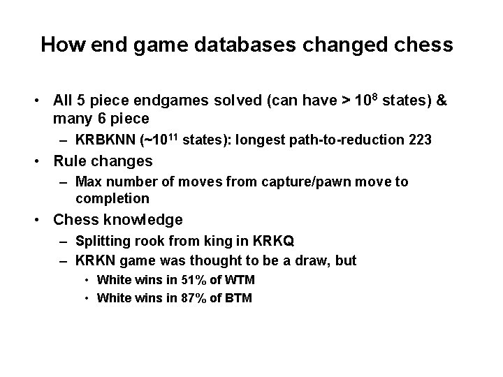 How end game databases changed chess • All 5 piece endgames solved (can have