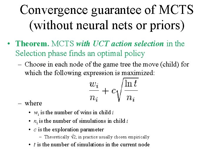 Convergence guarantee of MCTS (without neural nets or priors) • Theorem. MCTS with UCT