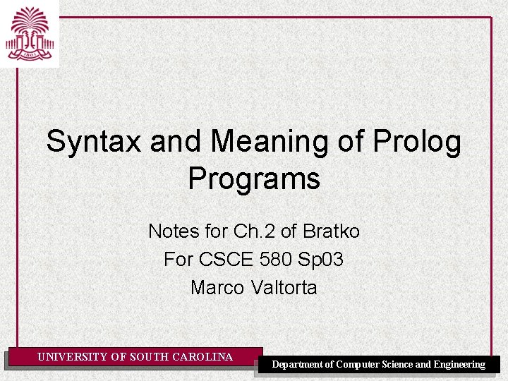 Syntax and Meaning of Prolog Programs Notes for Ch. 2 of Bratko For CSCE