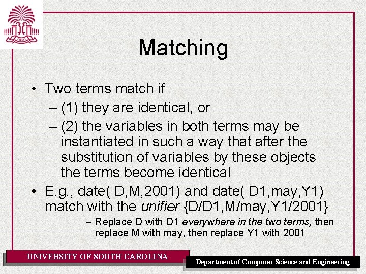 Matching • Two terms match if – (1) they are identical, or – (2)