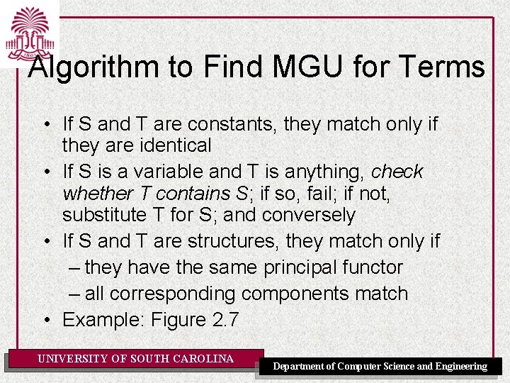 Algorithm to Find MGU for Terms • If S and T are constants, they