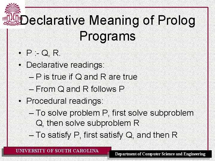 Declarative Meaning of Prolog Programs • P : - Q, R. • Declarative readings: