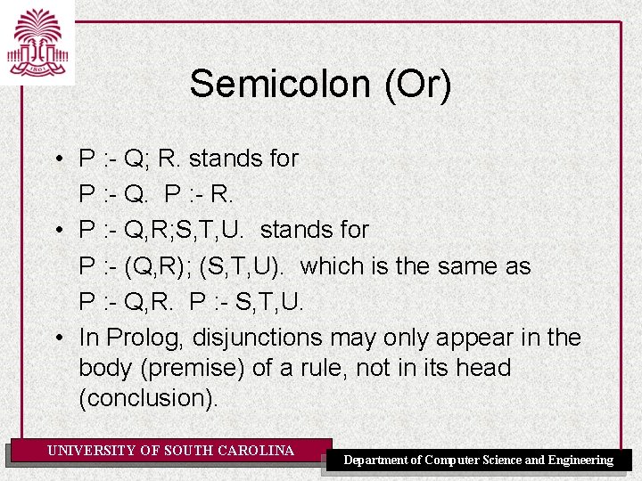 Semicolon (Or) • P : - Q; R. stands for P : - Q.